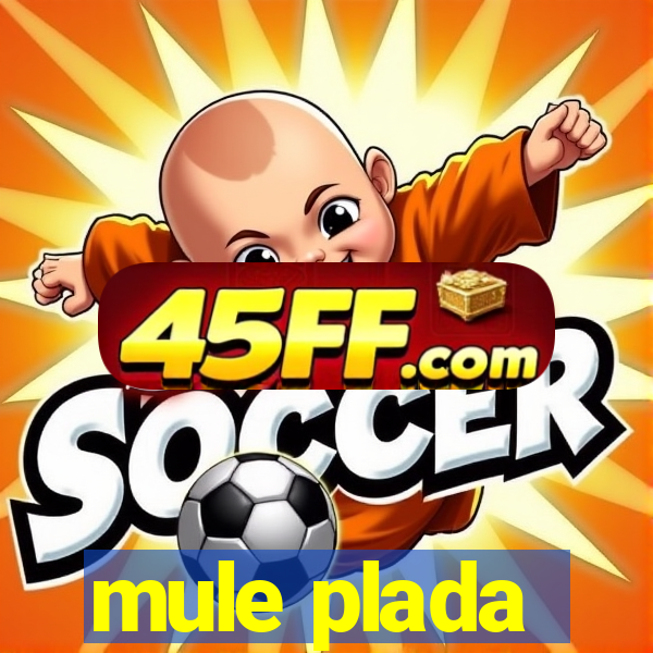 mule plada